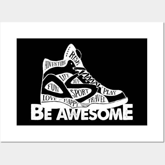 Shoes Basketball Shoes Be Awesome Adventure Risk Play Life Joy Sport Fun Love Happy Travel Wall Art by DANPUBLIC